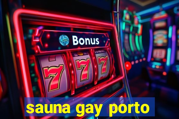 sauna gay porto